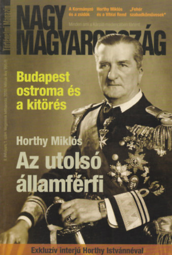 Nagy Magyarorsz�g II. �vf. 1. sz�m - Horthy Mikl�s az utols� �llamf�rfi