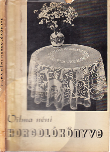 Pataki Mria (szerk.) - Vilma nni horgolknyve