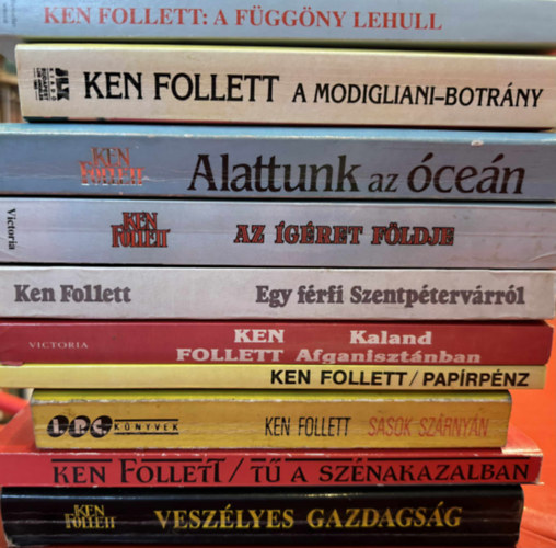 Ken Follett krimi k�nyvek 10 db (A f�gg�ny lehull, A Modigliani-botr�ny, Alattunk az �ce�n, Az �g�ret f�ldje, Egy f�rfi Szentp�terv�rr�l, Kaland Afganiszt�nban, Pap�rp�nz, Sasok sz�rny�n, T� a sz�nakazalban, Vesz�lyes gazdags�g)