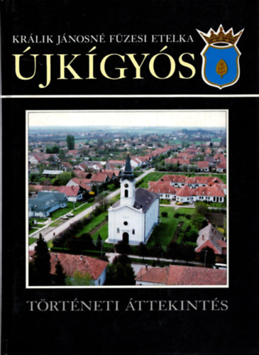 Králik Jánosné Füzesi Etelka - Újkígyós - Történeti áttekintés