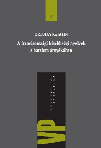 Ortutay Katalin - A franciaorsz�gi kisebbs�gi nyelvek a hatalom �rny�k�ban