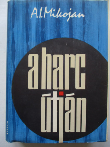 A.I. Mikojan - A harc �tj�n