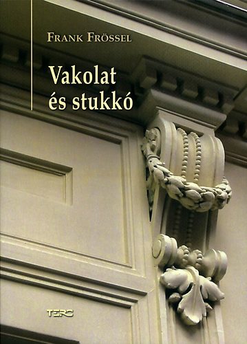 Frank Frössel - Vakolat és stukkó