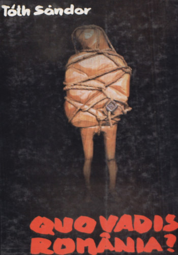 Tóth Sándor - Quo vadis, Romanie?