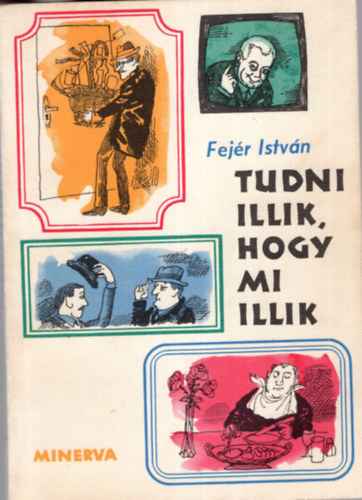 Fejér István - Tudni illik, hogy mi illik