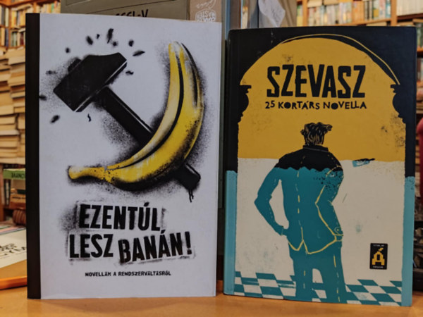 Banyó Péter, Baranyai B. András, Péczely Dóra, Szinvai Dániel - 2 db "Tilos az Á" könyvek: Ezentúl lesz banán! (Novellák a rendszerváltásról) + Szevasz (25 kortárs novella)