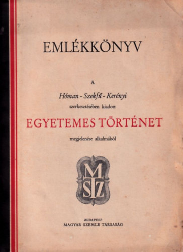 Emlkknyv a Hman-Szekf-Kernyi szerkesztsben kiadott Egyetemes trtnet megjelense alkalmbl