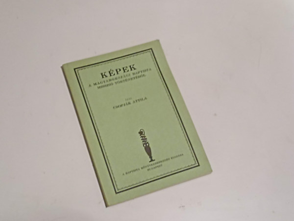 Kpek A Magyarorszgi Baptista Misszi Trtnetbl