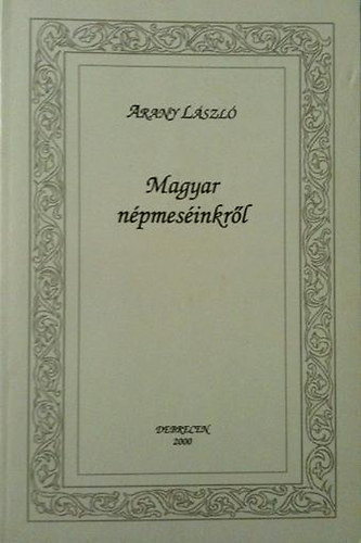 Arany Lszl - Magyar npmesinkrl