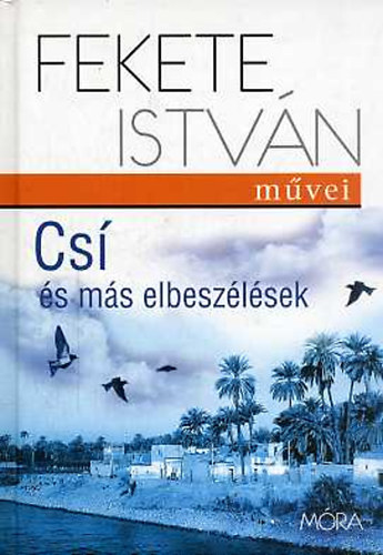 Fekete István - Csí és más elbeszélések