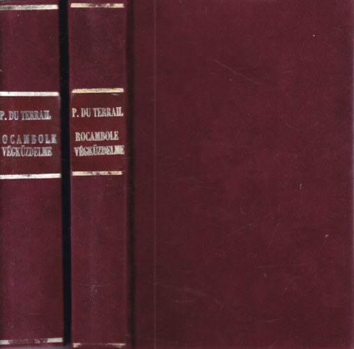 Ponson Du Terrail, Gueroult Constant - Rocambole v�gk�zdelme I-VII. (k�t k�tetbe k�tve)