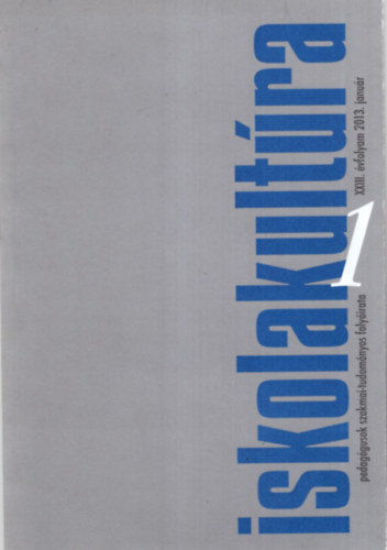 Andor Mihly (szerk.), Gczi Jnos (fszerk.) - Iskolakultra 2013/1 XXIII. vfolyam - Pedaggusok szakmai-tudomnyos folyirata