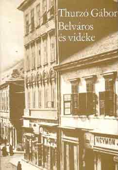 Thurz� G�bor - Belv�ros �s vid�ke
