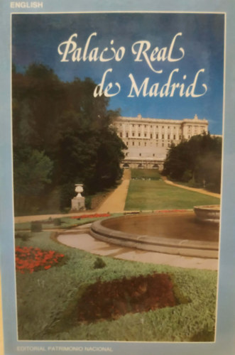 Felipa Nino Más, Paulina Junquera de Vega - Palacio Real de Madrid (angol nyelvű)(Editorial Patrimonio Nacional)