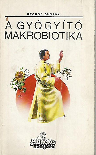 George Oshawa - A gyógyító makrobiotika