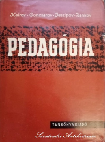 Goncsarov, Kairov, Jeszipov, Zankov, Molnr Jnos (ford.), Dr. Kvendi Dnes (ford.), Dr. Frank Ern (lektor) - Pedaggia - els kiads (sajt kppel)