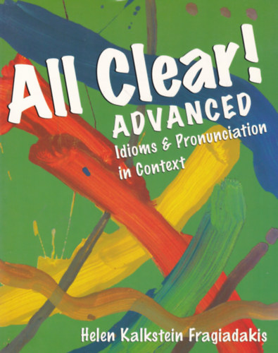 Helen Kalkstein Fragiadakis - All Clear! Advanced: Idioms & Pronunciation in Context