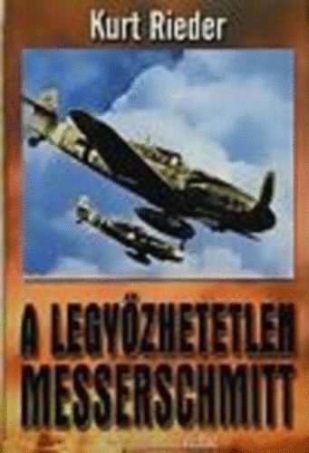 Rieder Kurt - A legyőzhetetlen Messerschmitt- Kurt Rieder