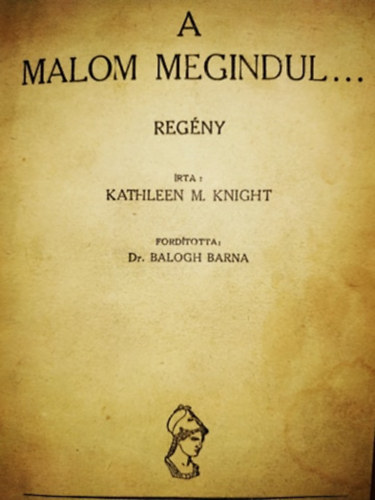 Kathleen Moore Knight, Dr. Balogh Barna (ford.) - A malom megindul...