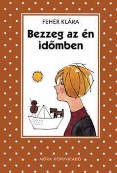 Fehér Klára - Bezzeg az én időmben