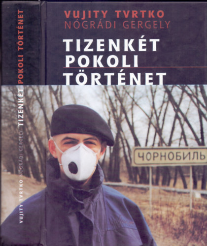 Nógrádi Gergely; Vujity Tvrtko - Tizenkét pokoli történet