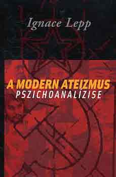 Ignace Lepp - A modern ateizmus pszichoanalzise