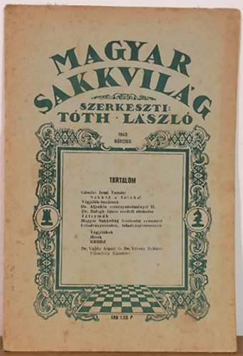 Tth Lszl (szerk.) - Magyar sakkvilg 1943. mrcius (XXVIII. vf. 3. szm)
