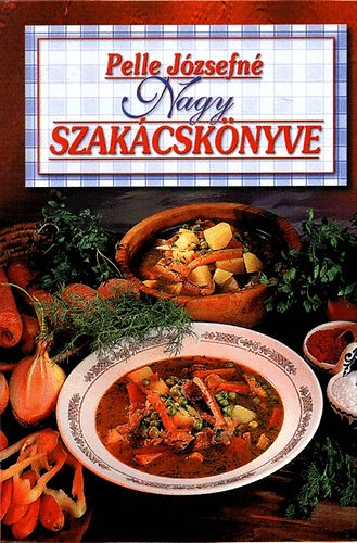 Pelle Jzsefn - Pelle Jzsefn nagy szakcsknyve