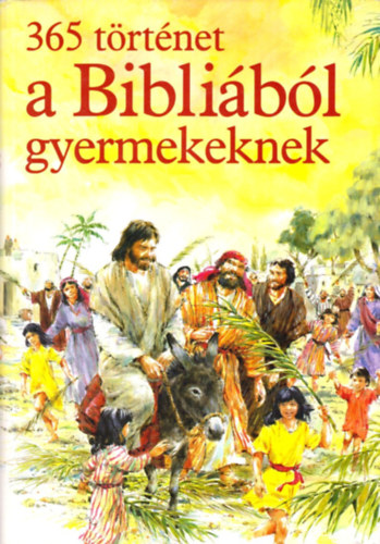 Mary Batchelor - 365 trtnet a Biblibl gyermekeknek