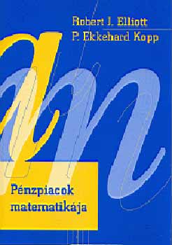 Elliott, Robertj., Kopp, Ekkehardp. - Pnzpiacok matematikja