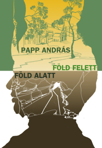 Papp Andr�s - F�ld alatt �s f�ld felett