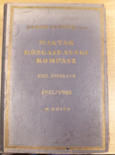 Fodor Oszkr (szerk.) - Magyar kzgazdasgi kompasz 1947/1948 II. (XXIX. vfolyam)