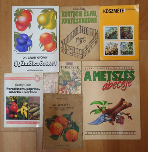 So�s B�la, Szak�tsy Gyula, Szalay Csilla, Dr. B�lint Gy�rgy, Cz�ka Sarolta-Vall� L�szl� - 7 k�nyv kiskerttulajdonosoknak: A metsz�s �b�c�je, Gy�m�lcs�skert, Paradicsom, paprika, uborka a kertben, Term�sek, Az almaf�k rendszeres term�s�nek biztos�t�sa, K�szm�te, Kertben �lni, kert�szkedni