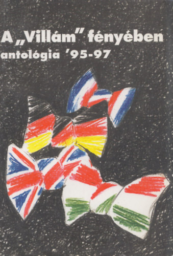 Makara Gy�rgy (szerk.) - A Vill�m f�ny�ben antol�gia '95-97 (dedik�lt)