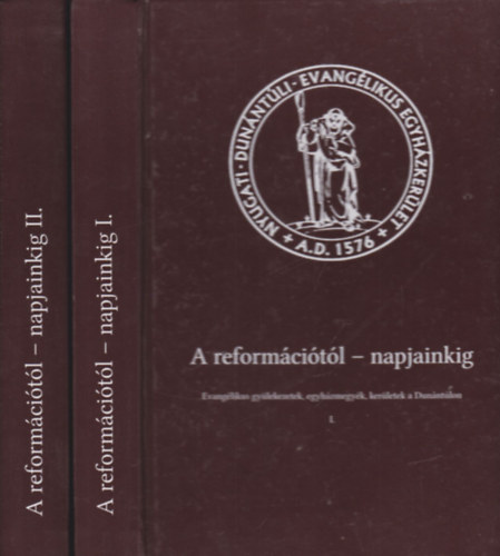 Dr. h. c. Kevehzi Lszl (a szerkesztsg vezetje) - A reformcitl - napjainkig - Evanglikus gylekezetek, egyhzmegyk, kerletek a Dunntlon I-II. (CD-nlkl)