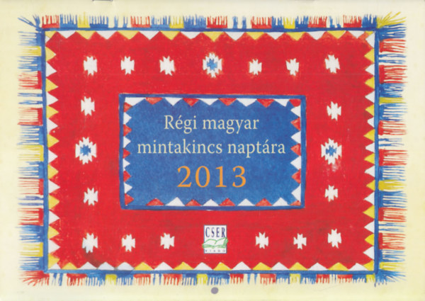 Régi magyar mintakincs naptára 2013