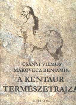 Csnyi V.-Makovecz B. - A kentaur termszetrajza