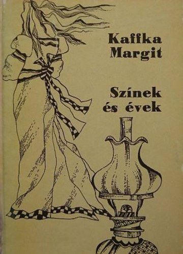 Kaffka Margit - Színek és évek