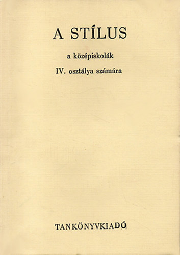 Szende Aladr - A stlus a kzpiskolk IV. osztlya szmra