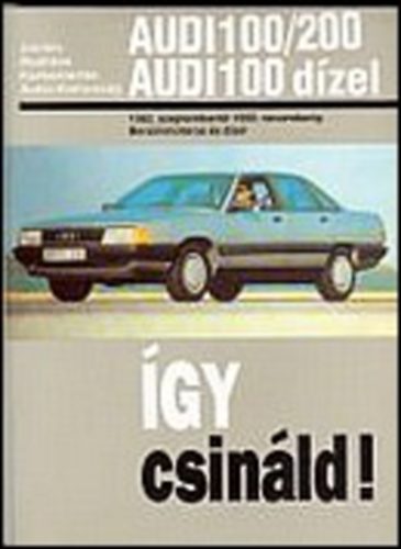 Hans-R�diger Etzold - �gy csin�ld! - Audi 100/200 Audi 100 dizel
