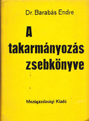 Dr. Barab�s Endre - A takarm�nyoz�s zsebk�nyve