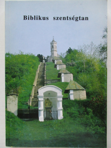 Szegedi L�szl� - Biblikus szents�gtan