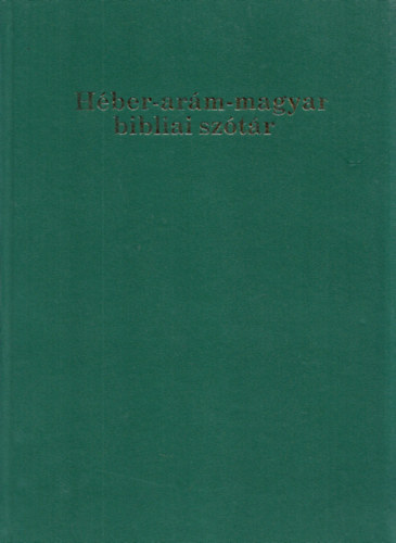rge Alajos (szerk.) - Hber-arm-magyar bibliai sztr