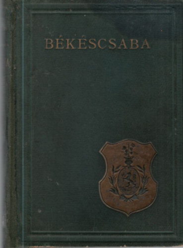 Dr. Korniss Géza (főszerk.) - Békéscsaba - Történelmi és kulturális monográfia (1930)