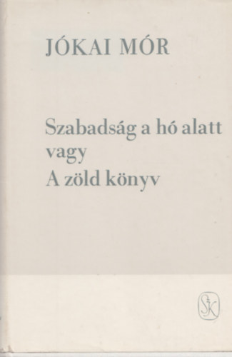 J�kai M�r - Szabads�g a h� alatt vagy a z�ld k�nyv
