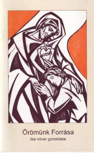 Örömünk Forrása - Ida nővér gondolatai