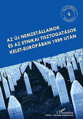 Az �j nemzet�llamok �s az etnikai tisztogat�sok Kelet-Eur�p�ban 1989 ut�n