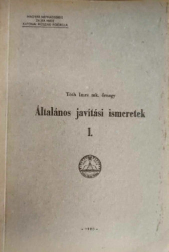 Tóth Imre - Általános javítási ismeretek I-II.