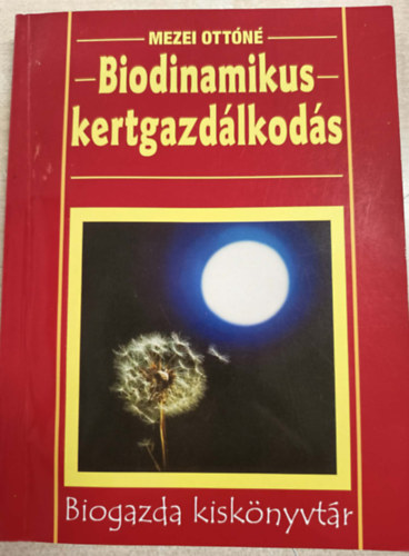 Mezei Ottóné - Biodinamikus kertgazdálkodás