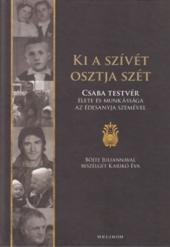 Karikó Éva, Böjte Csaba - Ki a szívét osztja szét